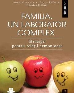 Familia, un laborator complex - Annie Germain, Annie Richard, Nicolas Beffort