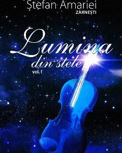 Lumina din stele vol. 1 - Stefan Amariei