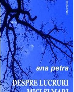 Despre lucruri mici si mari - Ana Petra