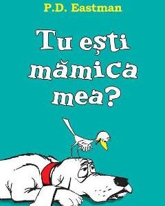1258857-1-small-1.jpg Tu esti mamica mea? - P.D. Eastman