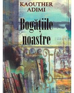 Bogatiile noastre - Kaouther Adimi