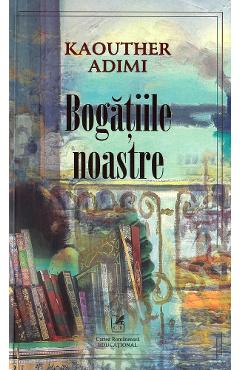 Bogatiile noastre - Kaouther Adimi