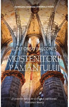 12880161-1-small-1.jpg Mostenitorii pamantului - Ildefonso Falcones