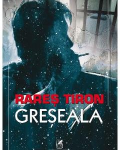 Greseala - Rares Tiron