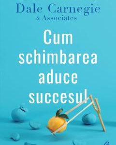 13293756-1-small-1.jpg Cum schimbarea aduce succesul - Dale Carnegie & Associates