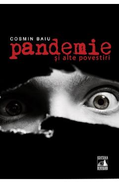 18119661-1-small-1.jpg Pandemie si alte povestiri - Cosmin Baiu