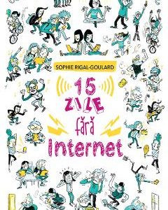 15 zile fara internet - Sophie Rigal-Goulard