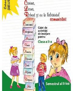 Corina, Liana, Robert si eu in labirintul comunicarii - Clasa 2 Sem.2 - Caiet - Alina Danciu