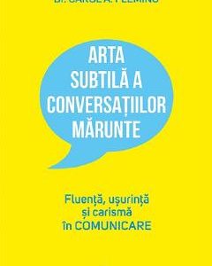 20734091-1-small-1.jpg Arta subtila a conversatiilor marunte - Carol A. Flaming