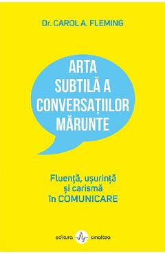 20734091-1-small-1.jpg Arta subtila a conversatiilor marunte - Carol A. Flaming
