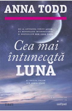 Cea mai intunecata luna - Anna Todd