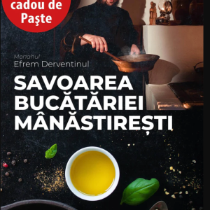 Savoarea bucătăriei mânăstirești