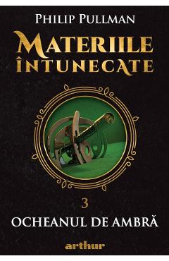 21684040-1-small-1.jpg Materiile intunecate Vol.3: Ocheanul de ambra - Philip Pullman
