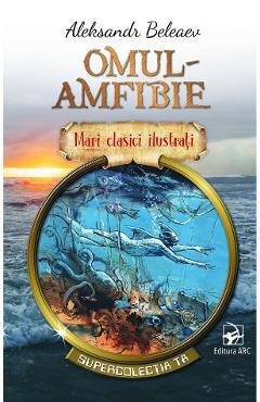 21870590-1-small-1.jpg Omul-amfibie. Mari clasici ilustrati - Aleksandr Beleaev