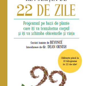 Revoluția de 22 de zile. Programul pe bază de plante care îţi va transforma corpul şi îţi va schimba obiceiurile şi viaţa