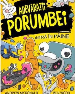 Adevaratii porumbei. Vol.6: Intra in paine - Andrew McDonald, Ben Wood