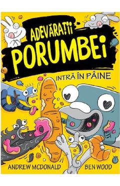 24234147-1-small-1.jpg Adevaratii porumbei. Vol.6: Intra in paine - Andrew McDonald, Ben Wood