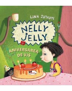Nelly Jelly si aniversarea de vis - Lina Zutaute