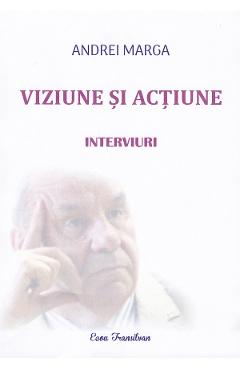 27129991-1-small-1.jpg Viziune si actiune - Andrei Marga
