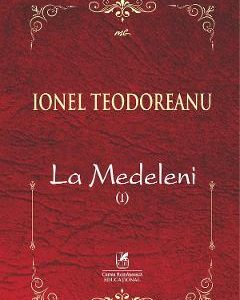 La Medeleni. Vol.1 - Ionel Teodoreanu