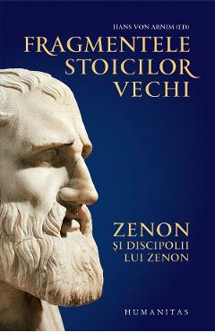 27935859-1-small-1.jpg Fragmentele stoicilor vechi Vol.1: Zenon si discipolii lui Zenon - Hans von Arnim