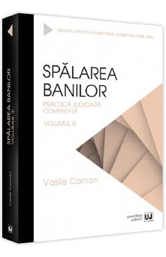 28103607-1-small-1.jpg Spalarea banilor. Practica judiciara comentata Vol.3 - Vasile Coman