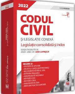 Codul civil si legislatie conexa 2022 - Dan Lupascu