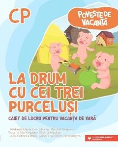 La drum cu cei trei purcelusi - Clasa pregatitoare - Caiet pentru vacanta - Andreea-Elena Ene