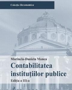 Contabilitatea institutiilor publice Ed.3 - Marinela-Daniela Manea