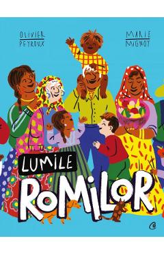 Lumile romilor - Olivier Peyroux, Marie Mignot