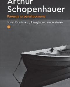 Parerga si paralipomena Vol.2 - Arthur Schopenhauer