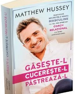 Gaseste-l, cucereste-l, pastreaza-l - Matthew Hussey
