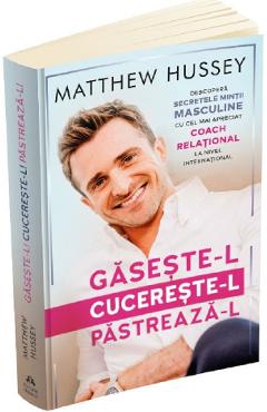 29140020-1-small-1.jpg Gaseste-l, cucereste-l, pastreaza-l - Matthew Hussey