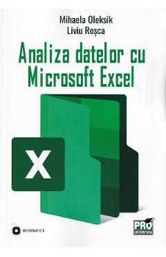 29140601-1-small-1.jpg Analiza datelor cu Microsoft Excel - Mihaela Oleksik , Liviu Rosca