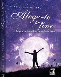 Alege-te pe tine. Karma se impodobeste cu florile iubirii - Maria-Ligia Pluscal