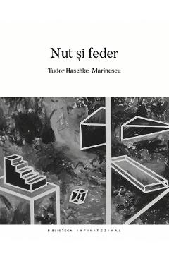 Nut si feder - Tudor Haschke-Marinescu
