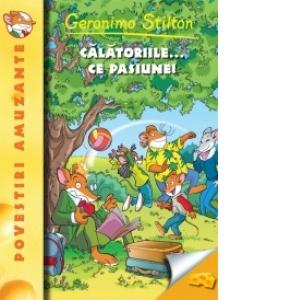 Calatoriile... ce pasiune! Volumul 5 din seria Geronimo Stilton