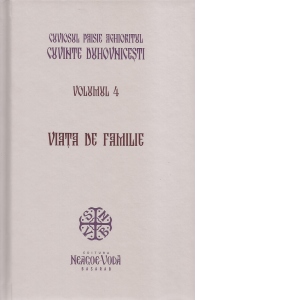 Cuvinte duhovnicesti. Volumul 4. Viata de familie