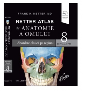 Netter Atlas de Anatomie a Omului. Editia a 8-a. Abordare clasica pe regiuni plus eBook si versiune digitala