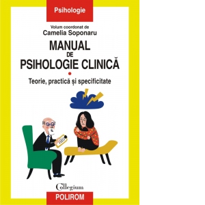 Manual de psihologie clinica. Volumul I. Teorie, practica si specificitate