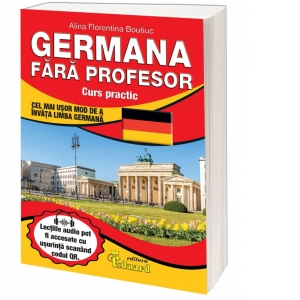 Germana fara profesor. Curs practic  - cel mai usor mod de a invata limba germana (contine cod QR)