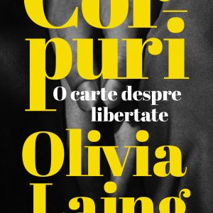 320120Corpuri_Olivia20Laing_DM_coperta.jpg Corpuri
