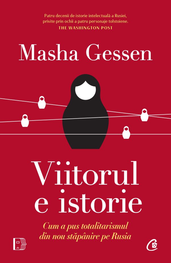 320120Viitorul20e20istorie.20Cum20a20pus20totalitarismul20din20nou20stapanire20pe20Rusia_Masha20Gessen_DM_coperta.jpg Viitorul e istorie