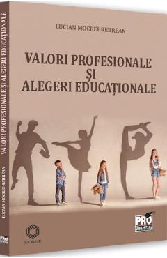 33256265-1-small-1.jpg Valori profesionale si alegeri educationale - Lucian Mocrei-Rebrean