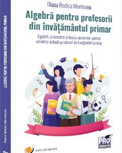 33787964-1-small-1.jpg Algebra pentru profesorii din invatamantul primar - Diana-Rodica Munteanu