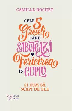 34458403-1-small-1.jpg Cele 5 greseli care saboteaza fericirea in cuplu - Camille Rochet
