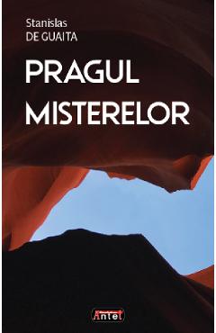 34815858-1-small-1.jpg Pragul misterelor. Intruziune in stiintele blestemate - Stanislas de Guaita