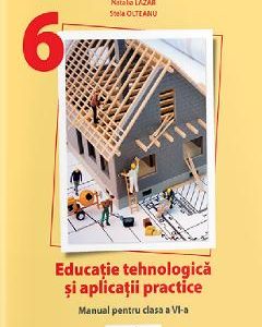 Educatie tehnologica si aplicatii practice - Clasa 6 - Manual - Natalia Lazar, Stela Olteanu