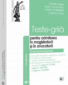 Teste-grila pentru admiterea in magistratura si in avocatura. Drept procesual penal - Catalin Marin, Ioana Anitulesei, Corina Voicu