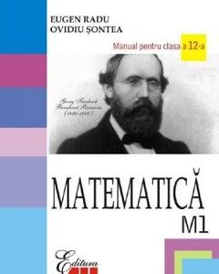 Matematica - Clasa 12 M1 - Manual - Eugen Radu, Ovidiu Sontea